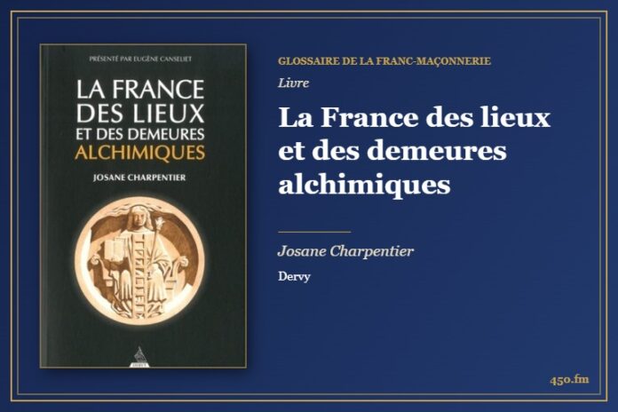 La France des lieux et des demeures alchimiques (Livre) – Glossaire de la franc-maçonnerie 450.fm