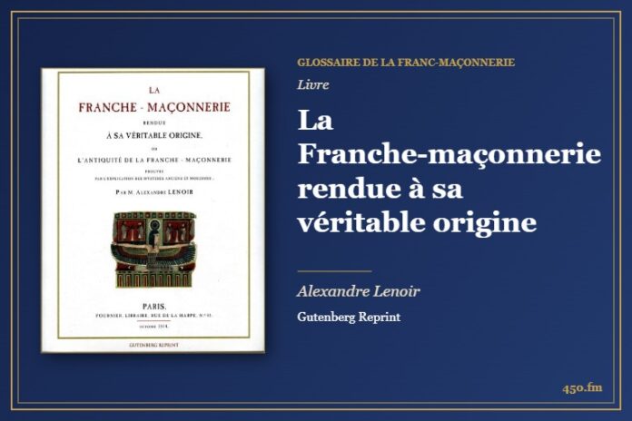 La Franche-maçonnerie rendue à sa véritable origine (Livre) – Glossaire de la franc-maçonnerie 450.fm
