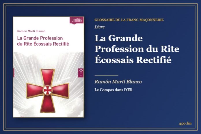 La Grande Profession du Rite Écossais Rectifié (Livre) – Glossaire de la franc-maçonnerie 450.fm
