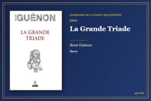 La Grande Triade (Livre) – Glossaire de la franc-maçonnerie 450.fm