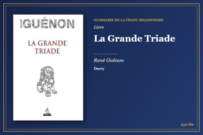 La Grande Triade (Livre) – Glossaire de la franc-maçonnerie 450.fm