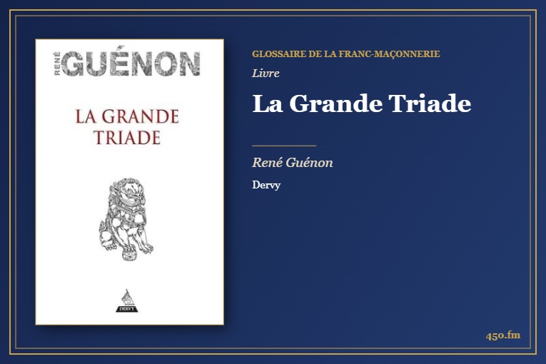 La Grande Triade (Livre) – Glossaire de la franc-maçonnerie 450.fm