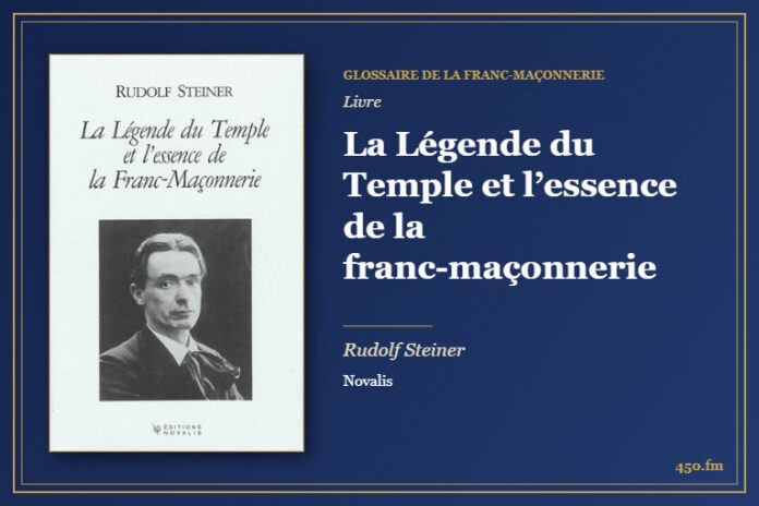 La Légende du Temple et l’essence de la franc-maçonnerie (Livre) – Glossaire de la franc-maçonnerie 450.fm
