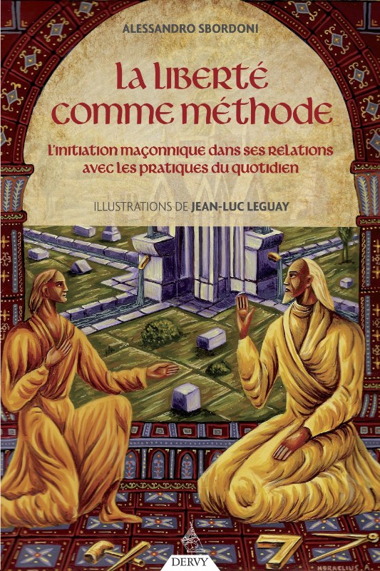Couverture du livre La liberté comme méthode – Introduction à l’initiation maçonnique&nbsp;: ses relations avec les pratiques du quotidien