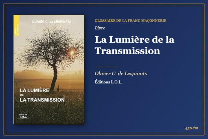 La Lumière de la Transmission (Livre) – Glossaire de la franc-maçonnerie 450.fm