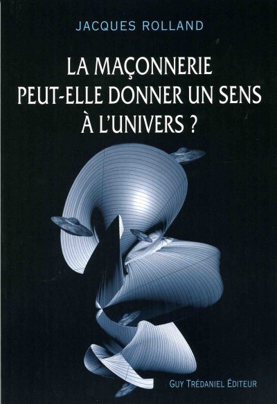 Couverture du livre La Maçonnerie peut-elle donner un sens à l’univers ?