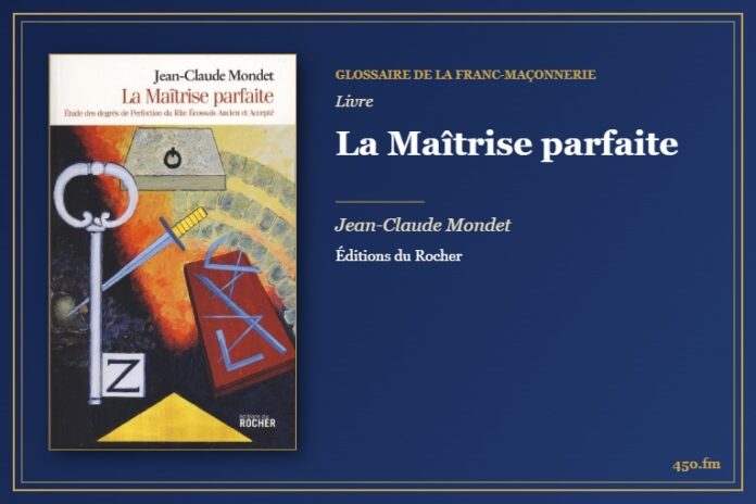La Maîtrise parfaite (Livre) – Glossaire de la franc-maçonnerie 450.fm