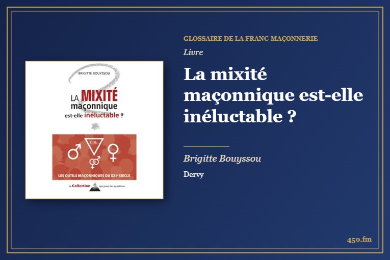 La mixité maçonnique est-elle inéluctable ? (Livre) – Glossaire de la franc-maçonnerie 450.fm