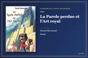 La Parole perdue et l’Art royal (Livre) – Glossaire de la franc-maçonnerie 450.fm
