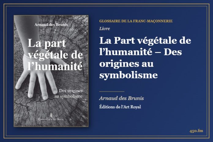 La Part végétale de l’humanité – Des origines au symbolisme (Livre) – Glossaire de la franc-maçonnerie 450.fm