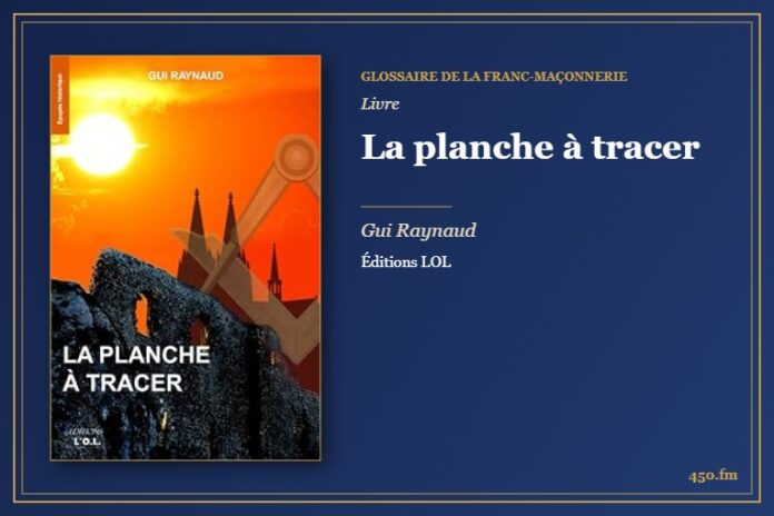 La planche à tracer (Livre) – Glossaire de la franc-maçonnerie 450.fm