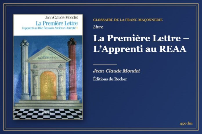 La Première Lettre – L’Apprenti au REAA (Livre) – Glossaire de la franc-maçonnerie 450.fm