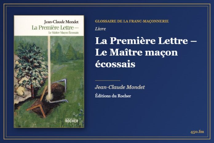 La Première Lettre – Le Maître maçon écossais (Livre) – Glossaire de la franc-maçonnerie 450.fm