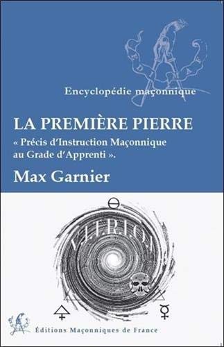 Couverture du livre La Première Pierre – Précis d’instruction maçonnique au grade d’Apprenti