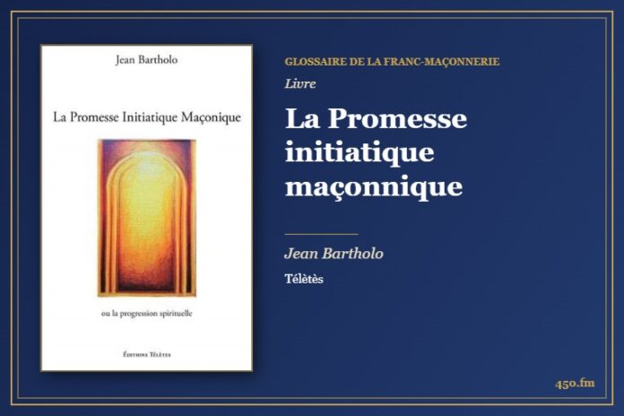La Promesse initiatique maçonnique (Livre) – Glossaire de la franc-maçonnerie 450.fm