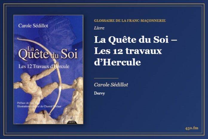 La Quête du Soi – Les 12 travaux d’Hercule (Livre) – Glossaire de la franc-maçonnerie 450.fm