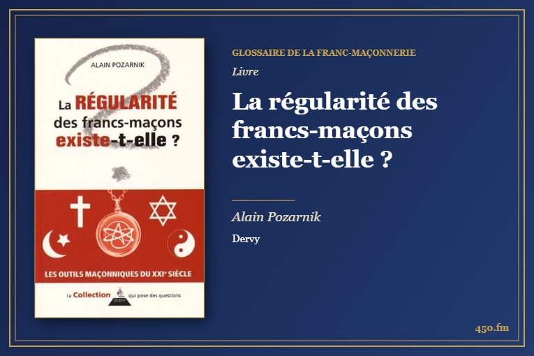 La régularité des francs-maçons existe-t-elle ? (Livre) – Glossaire de la franc-maçonnerie 450.fm