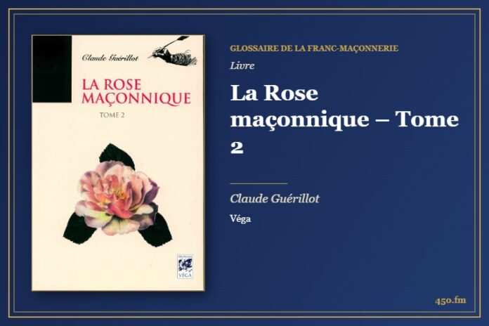 La Rose maçonnique – Tome 2 (Livre) – Glossaire de la franc-maçonnerie 450.fm