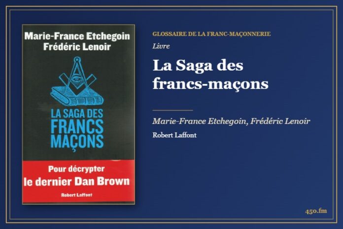 La Saga des francs-maçons (Livre) – Glossaire de la franc-maçonnerie 450.fm