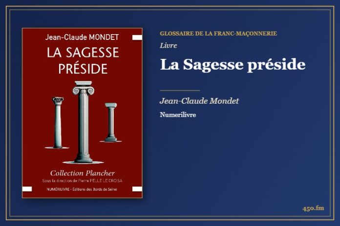 La Sagesse préside (Livre) – Glossaire de la franc-maçonnerie 450.fm