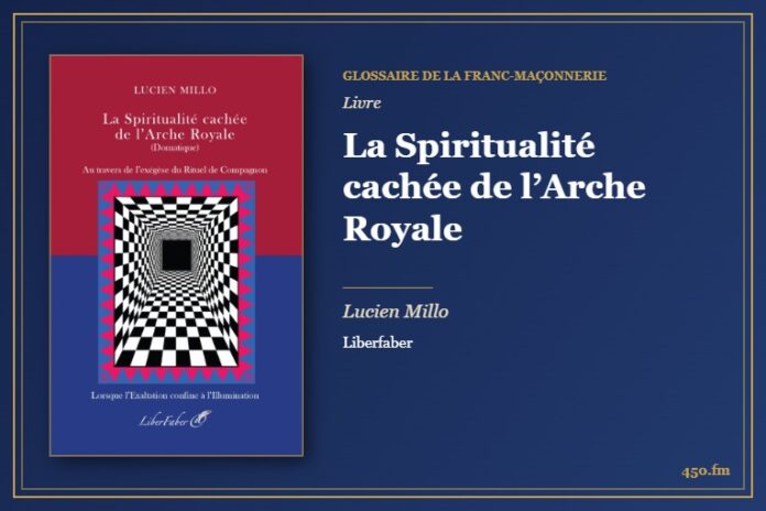 La Spiritualité cachée de l’Arche Royale (Livre) – Glossaire de la franc-maçonnerie 450.fm