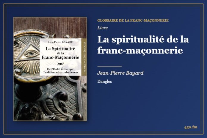 La spiritualité de la franc-maçonnerie (Livre) – Glossaire de la franc-maçonnerie 450.fm