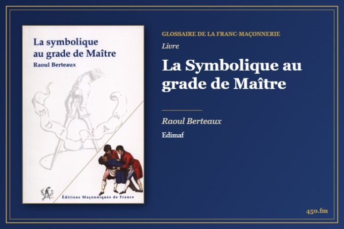 La Symbolique au grade de Maître (Livre) – Glossaire de la franc-maçonnerie 450.fm