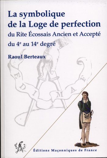 Couverture du livre La Symbolique de la Loge de perfection du REAA, du 4e au 14e degré