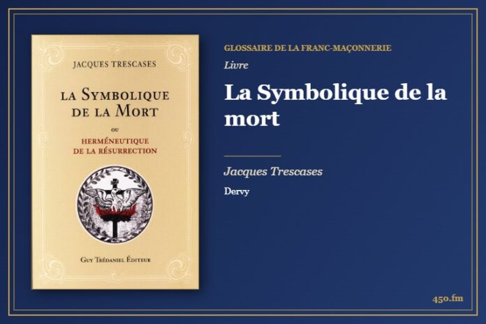 La Symbolique de la mort (Livre) – Glossaire de la franc-maçonnerie 450.fm