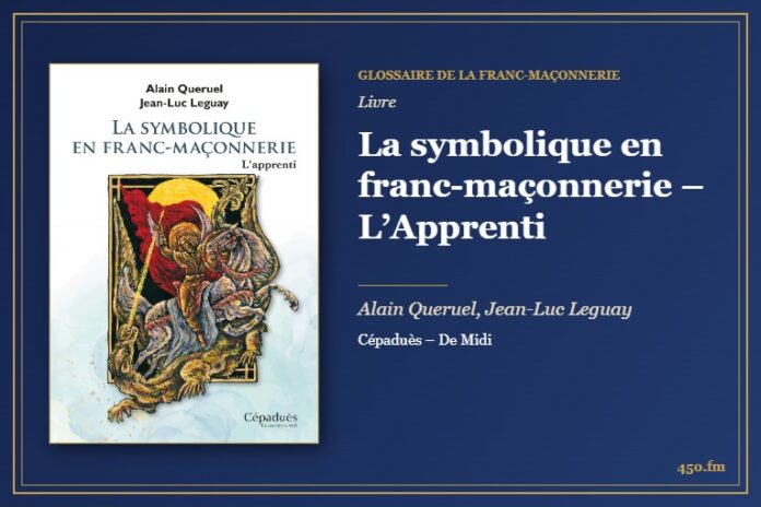 La symbolique en franc-maçonnerie – L’Apprenti (Livre) – Glossaire de la franc-maçonnerie 450.fm