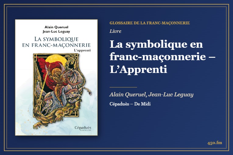 La symbolique en franc-maçonnerie – L’Apprenti (Livre) – Glossaire de la franc-maçonnerie 450.fm