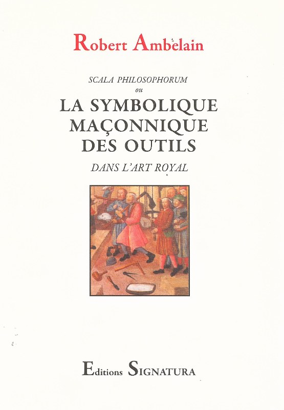 Couverture du livre La symbolique maçonnique des outils dans l’art royal