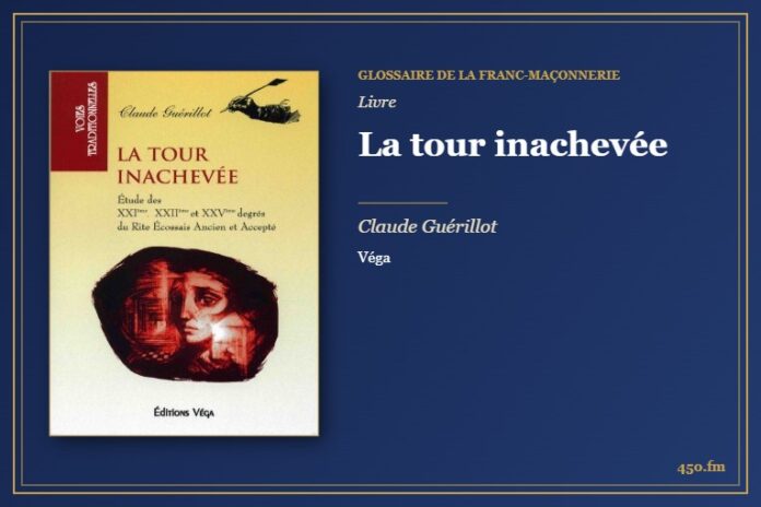 La tour inachevée (Livre) – Glossaire de la franc-maçonnerie 450.fm