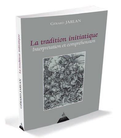 Couverture du livre La tradition initiatique – Interprétation et compréhension