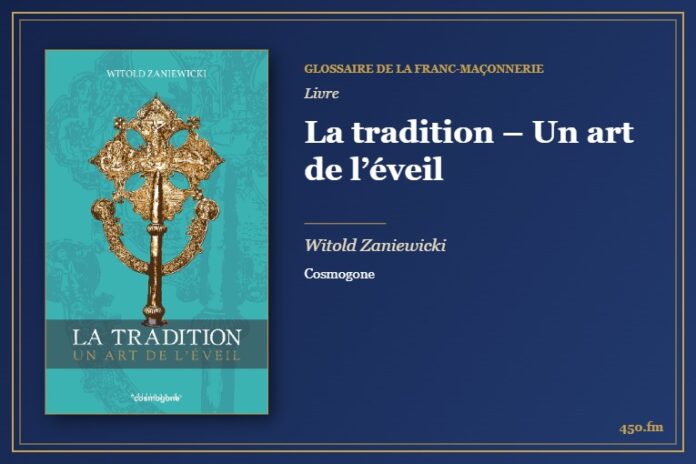 La tradition – Un art de l’éveil (Livre) – Glossaire de la franc-maçonnerie 450.fm