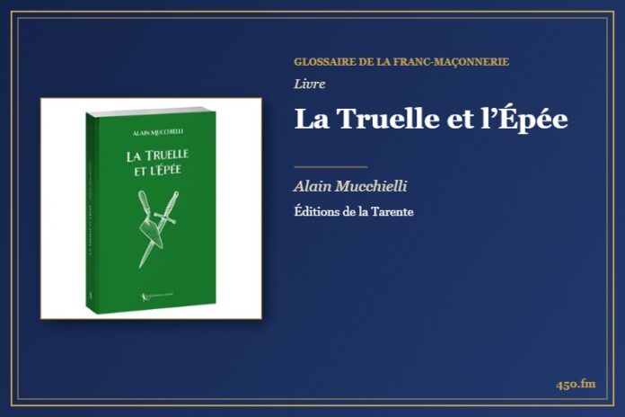 La Truelle et l’Épée (Livre) – Glossaire de la franc-maçonnerie 450.fm