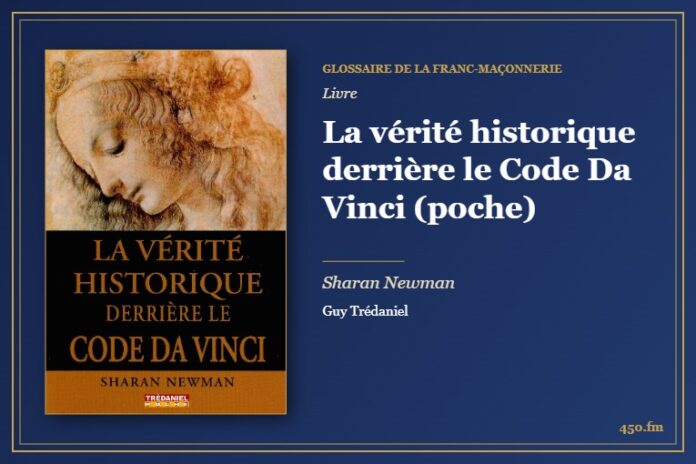 La vérité historique derrière le Code Da Vinci (poche) (Livre) – Glossaire de la franc-maçonnerie 450.fm