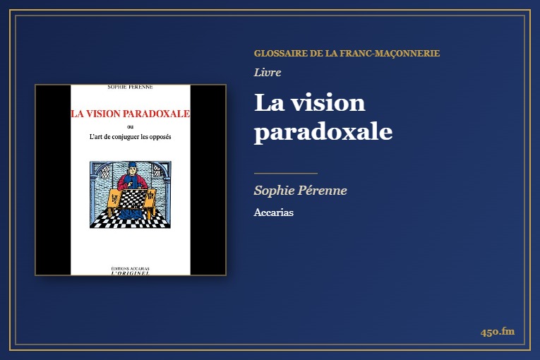 La vision paradoxale (Livre) – Glossaire de la franc-maçonnerie 450.fm