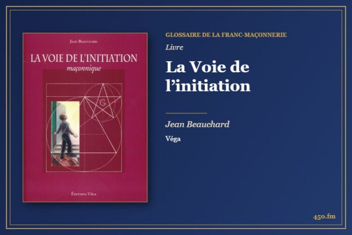 La Voie de l’initiation (Livre) – Glossaire de la franc-maçonnerie 450.fm