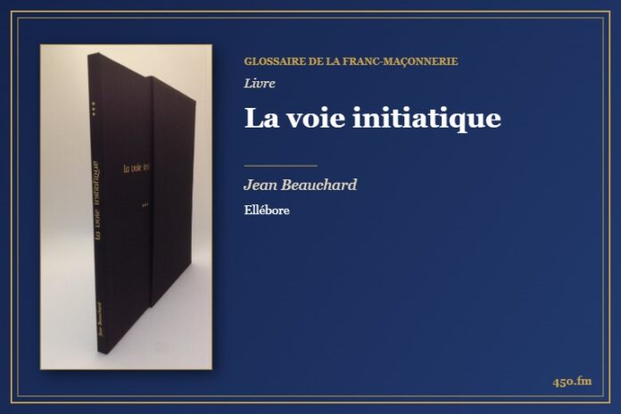 La voie initiatique (Livre) – Glossaire de la franc-maçonnerie 450.fm