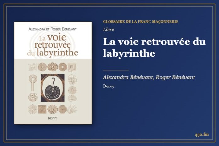 La voie retrouvée du labyrinthe (Livre) – Glossaire de la franc-maçonnerie 450.fm
