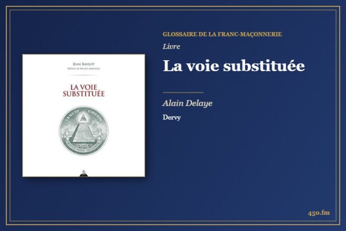 La voie substituée (Livre) – Glossaire de la franc-maçonnerie 450.fm