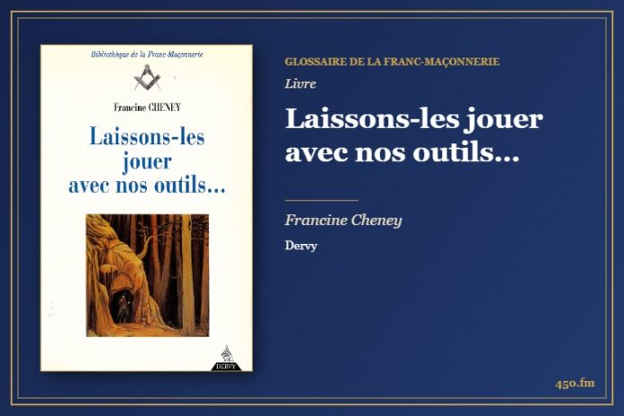 Laissons-les jouer avec nos outils… (Livre) – Glossaire de la franc-maçonnerie 450.fm