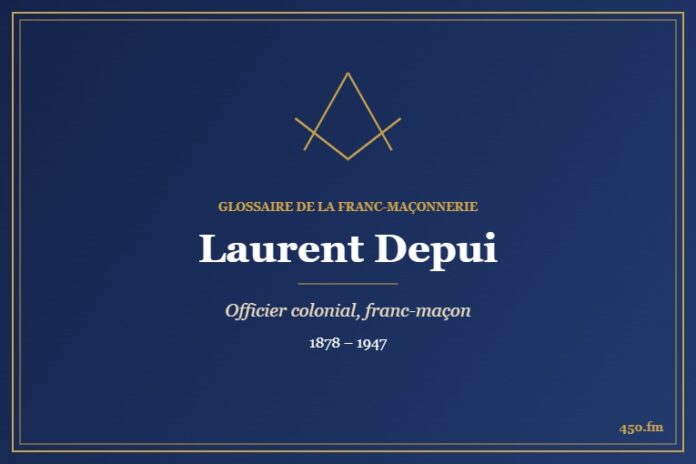 Laurent Depui (Personnalité) – Glossaire de la franc-maçonnerie 450.fm