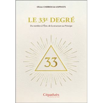 Couverture du livre Le 33e degré – Du nombre à l’être, de la structure au principe