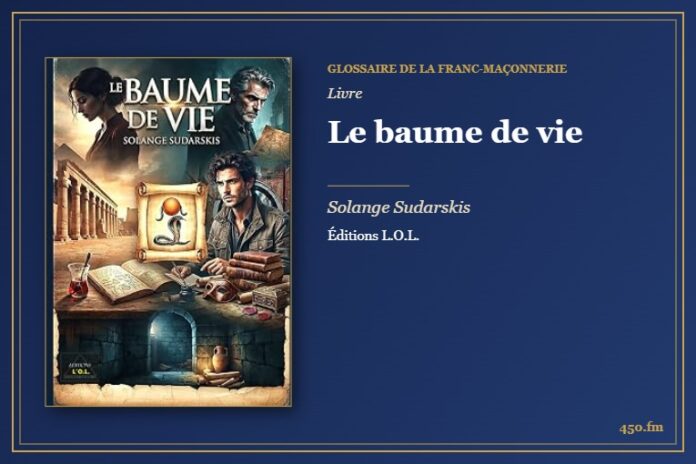 Le baume de vie (Livre) – Glossaire de la franc-maçonnerie 450.fm