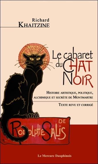 Couverture du livre Le Cabaret du Chat Noir – Histoire artistique, politique, alchimique et secrète de Montmartre