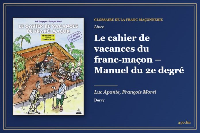 Le cahier de vacances du franc-maçon – Manuel du 2e degré (Livre) – Glossaire de la franc-maçonnerie 450.fm