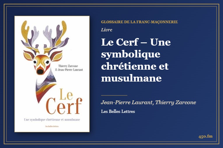 Le Cerf – Une symbolique chrétienne et musulmane (Livre) – Glossaire de la franc-maçonnerie 450.fm