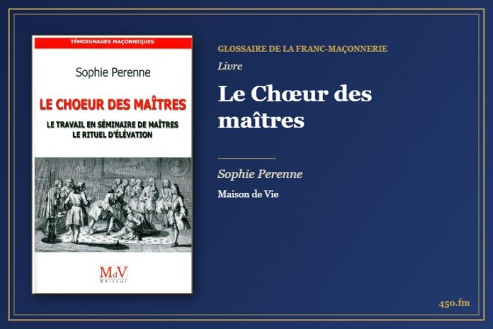 Le Chœur des maîtres (Livre) – Glossaire de la franc-maçonnerie 450.fm